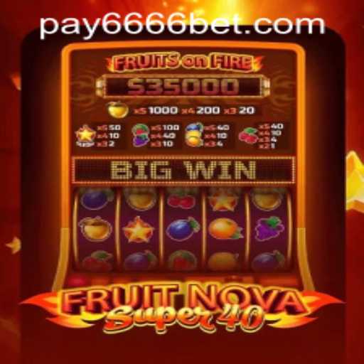 Exploring the Excitement of FruitNovaSuper40 and Easy Access with 6666bet PH Login