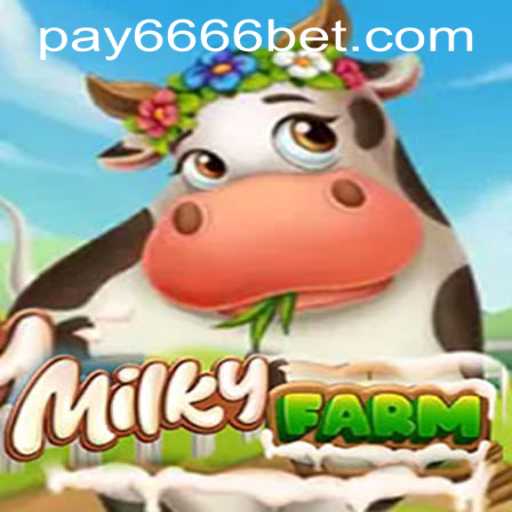 Exploring MilkyFarm: A Comprehensive Guide on the Latest Gaming Sensation